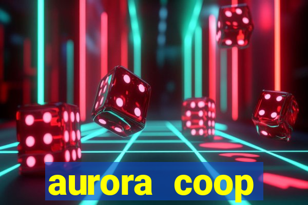 aurora coop trabalhe conosco