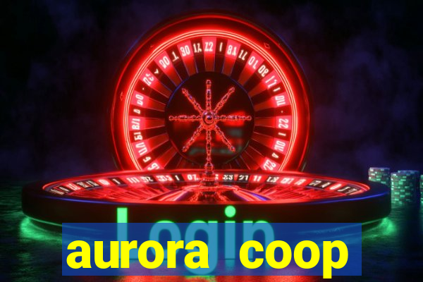 aurora coop trabalhe conosco