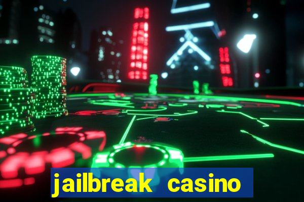 jailbreak casino code locations