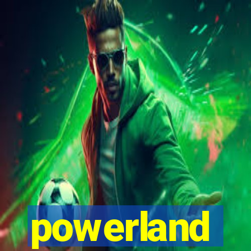 powerland