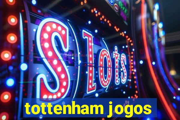 tottenham jogos