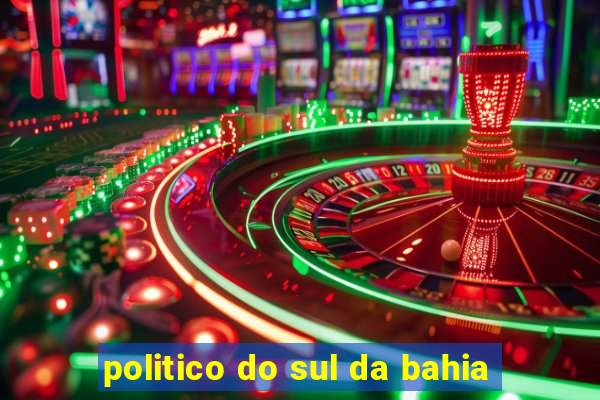 politico do sul da bahia