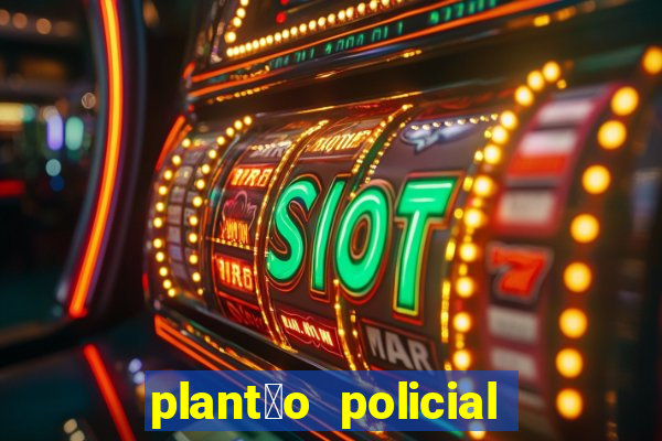 plant茫o policial manaus hoje