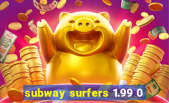 subway surfers 1.99 0