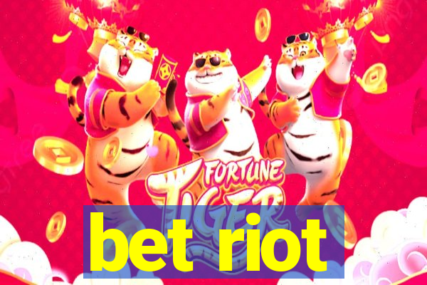 bet riot