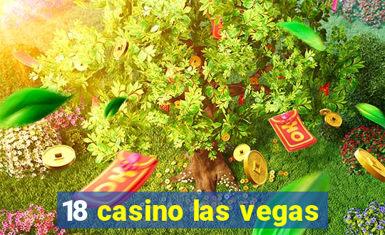 18 casino las vegas