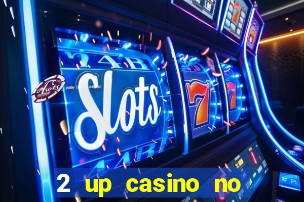 2 up casino no deposit bonus code