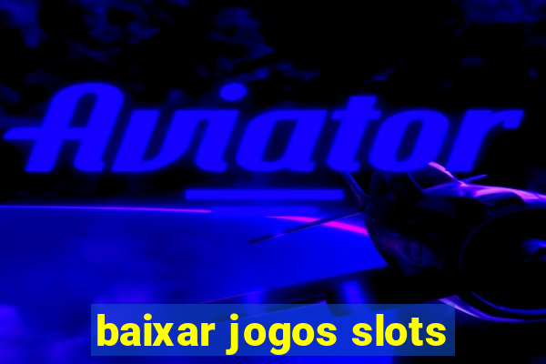 baixar jogos slots