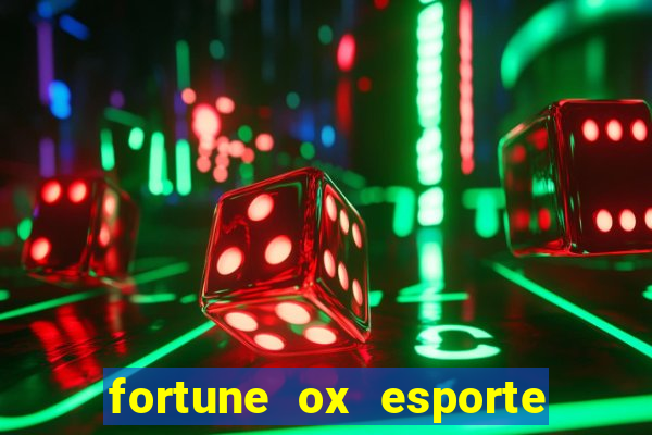 fortune ox esporte da sorte