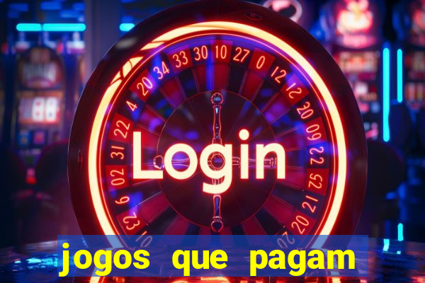 jogos que pagam mais dinheiro