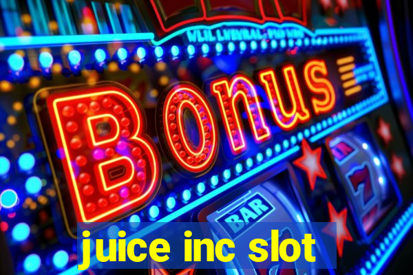 juice inc slot