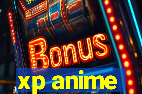 xp anime