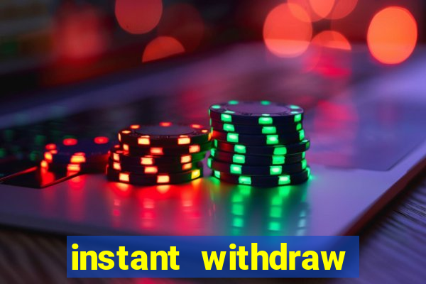 instant withdraw online casino