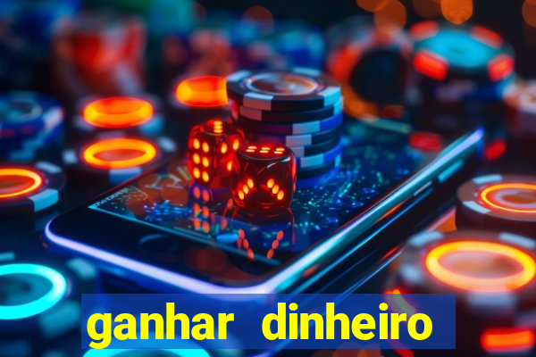 ganhar dinheiro jogando games