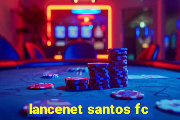 lancenet santos fc