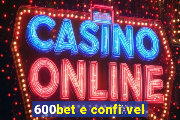 600bet e confi谩vel