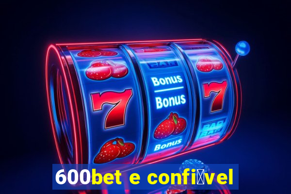 600bet e confi谩vel