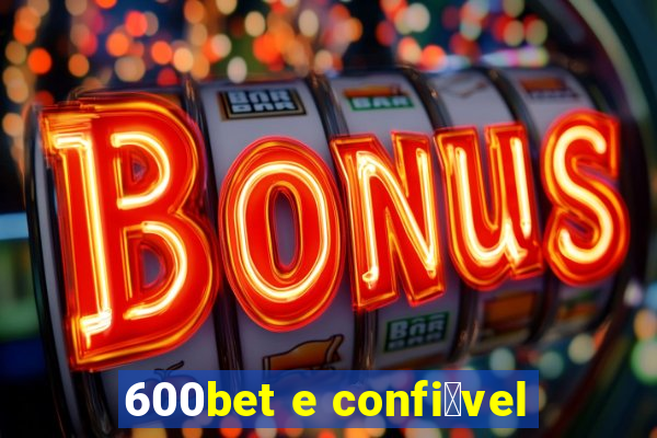 600bet e confi谩vel