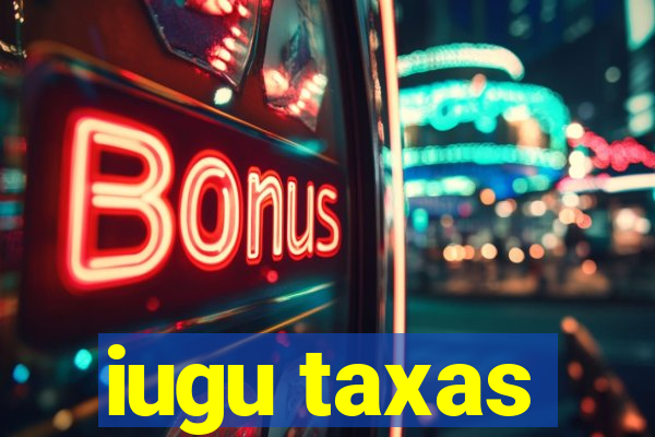 iugu taxas