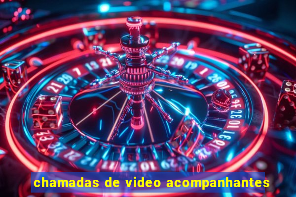 chamadas de video acompanhantes