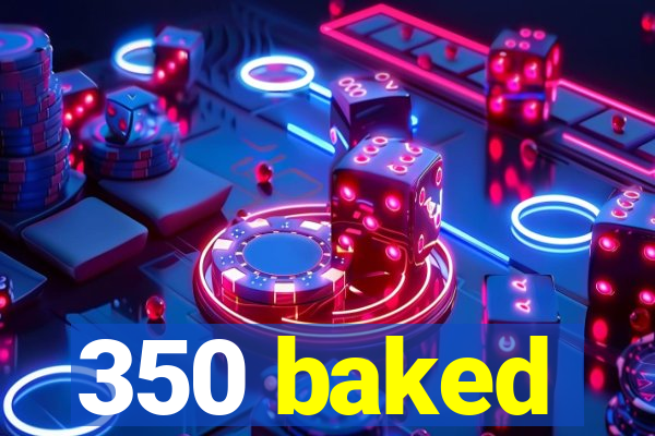 350 baked