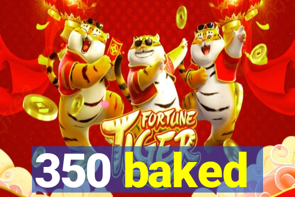 350 baked