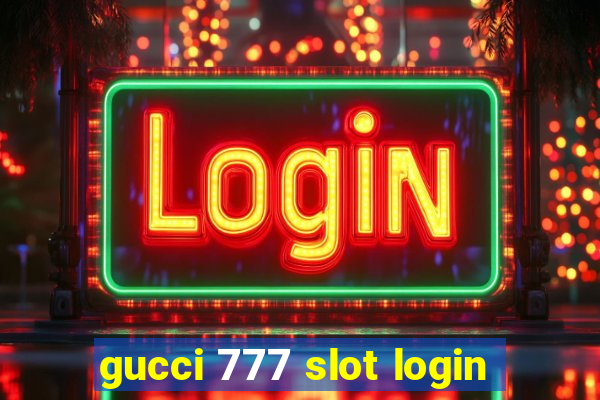 gucci 777 slot login