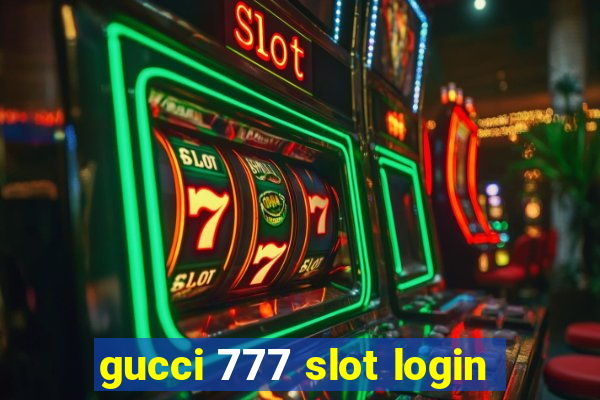 gucci 777 slot login