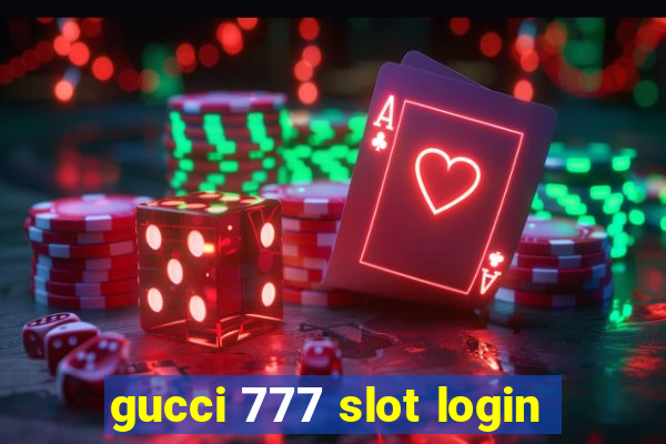 gucci 777 slot login