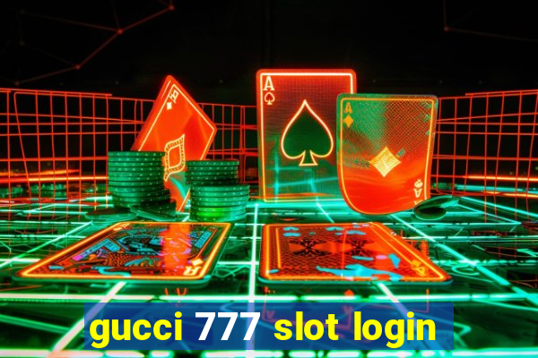 gucci 777 slot login