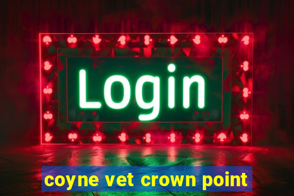 coyne vet crown point