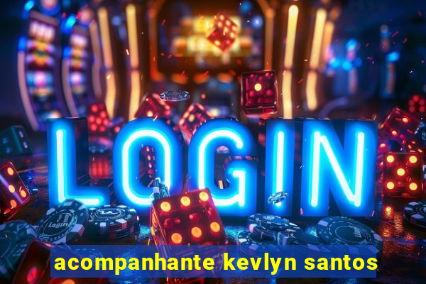 acompanhante kevlyn santos