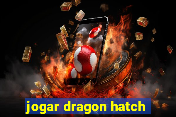 jogar dragon hatch