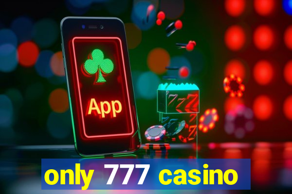 only 777 casino