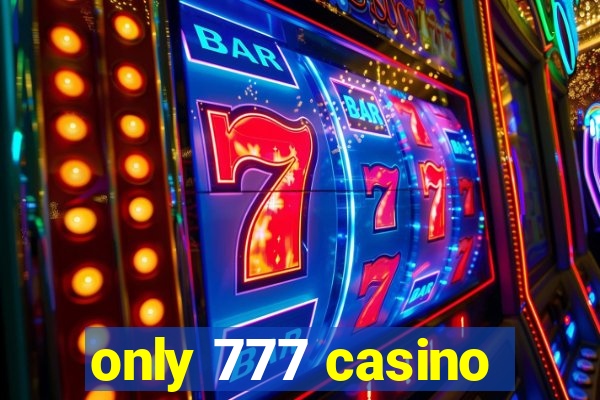 only 777 casino