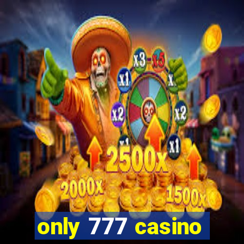 only 777 casino