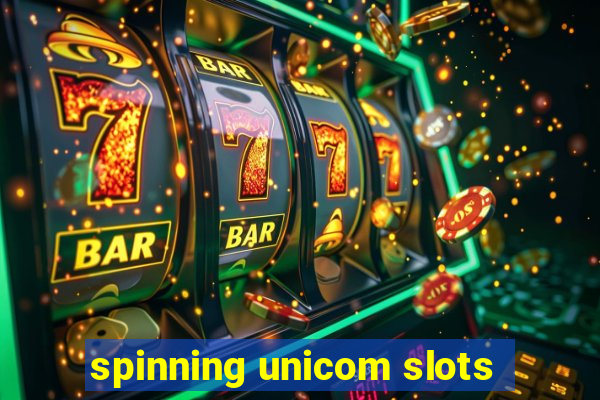 spinning unicom slots