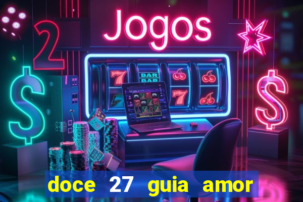 doce 27 guia amor amor doce ep 27 guia e respostas