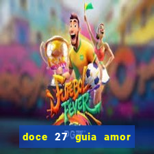 doce 27 guia amor amor doce ep 27 guia e respostas