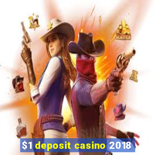 $1 deposit casino 2018