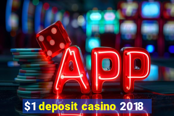 $1 deposit casino 2018