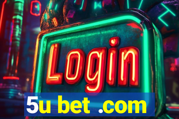 5u bet .com