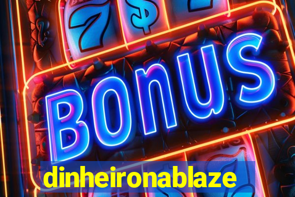 dinheironablaze