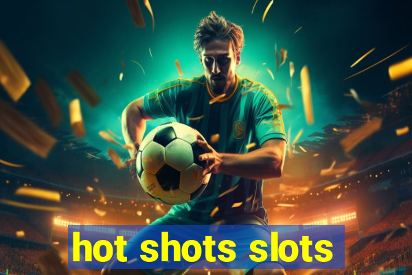 hot shots slots