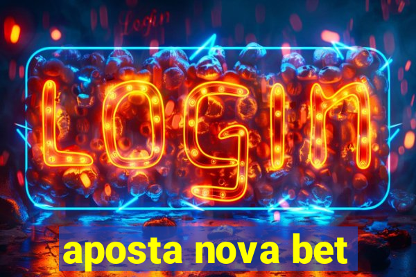 aposta nova bet