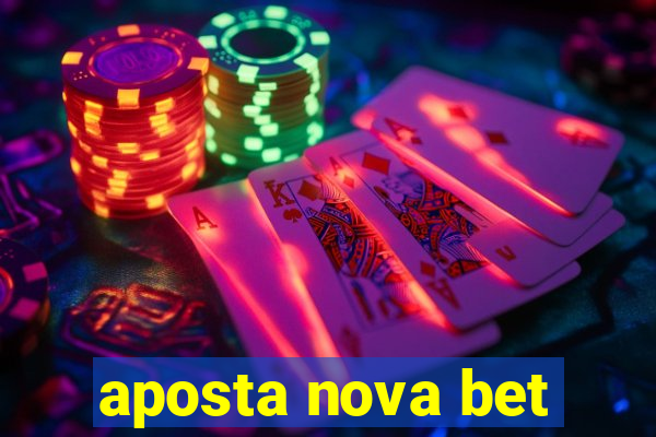 aposta nova bet