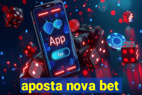 aposta nova bet