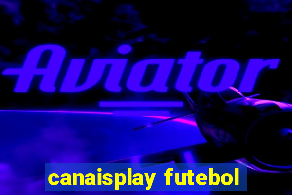 canaisplay futebol