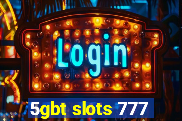 5gbt slots 777