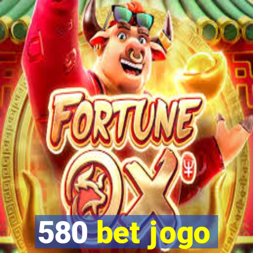 580 bet jogo